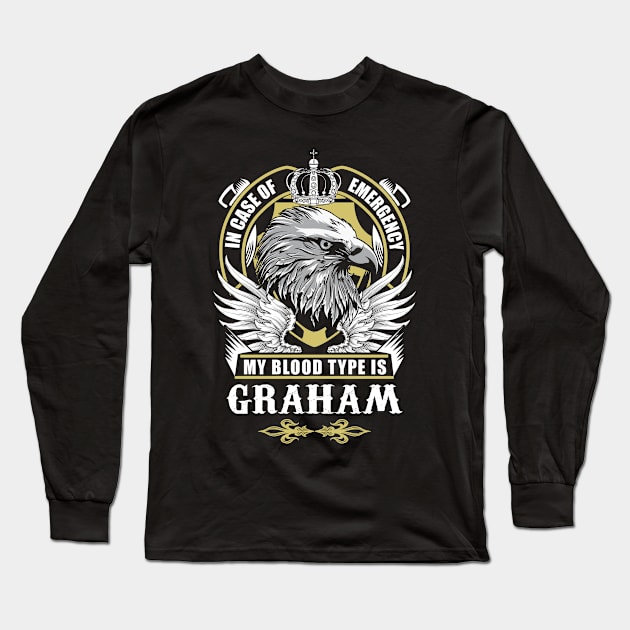 Graham Name T Shirt - In Case Of Emergency My Blood Type Is Graham Gift Item Long Sleeve T-Shirt by AlyssiaAntonio7529